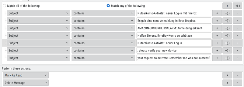Filter-Dialog eines Email-Clients, mit potentiellen Texten aus der Betreff-Zeile, die zu einer Löschung führen:

"Nutzerkonto-Aktivität: neuer Log-in mit Firefox", "Es gab eine neue Anmeldung in Ihrer Dropbox", "AMAZON-SICHERHEITSALARM: Anmeldung erkannt", "Helfen Sie uns, Ihr eBay-Konto zu schützen", "Nutzerkonto-Aktivität: neuer Log-in", "please verify your new device", "your request to activate Remember me was not successful"