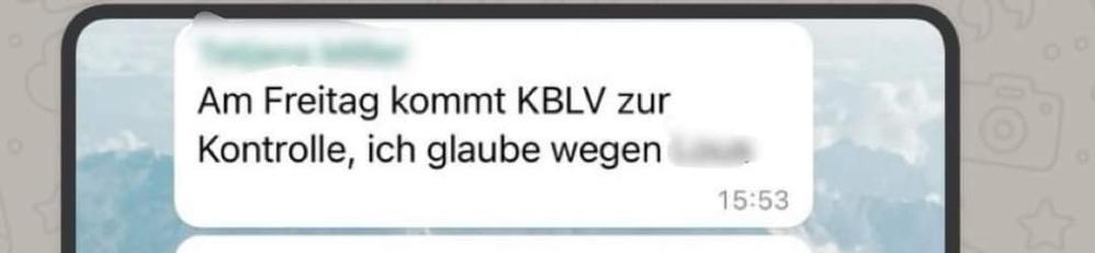 Screenshot mit Text:

Am Freitag kommt KBLV zur Kontrolle, ich glaube wegen xxx