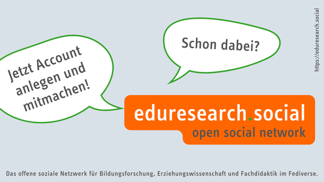 Grafik mit Sprechblasen zu eduresearch.social, das offene soziale Netzwerk für Bildungsforschung, Erziehungswissenschaft und Fachdidaktik im Fediverse.
Sprechblase 1: Jetzt Account anlegen und mitmachen!
Sprechblase 2: Schon dabei?