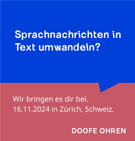 In einer blauen Sprechblase "Sprachnachrichten in Text umwandeln?", darunter auf altrosa Hintergrund "Wir bringen es dir bei. 16.11.2024 in Zürich, Schweiz - DOOFE OHREN"