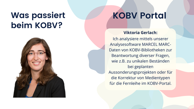 Viktoria Gerlach: Ich analysiere mittels unserer Analysesoftware MARCEL MARC-Daten von KOBV-Bibliotheken zur Beantwortung diverser Fragen, wie z.B. zu unikalen Beständen bei geplanten Aussonderungsprojekten oder für die Korrektur von Medientypen für die Fernleihe im KOBV-Portal.