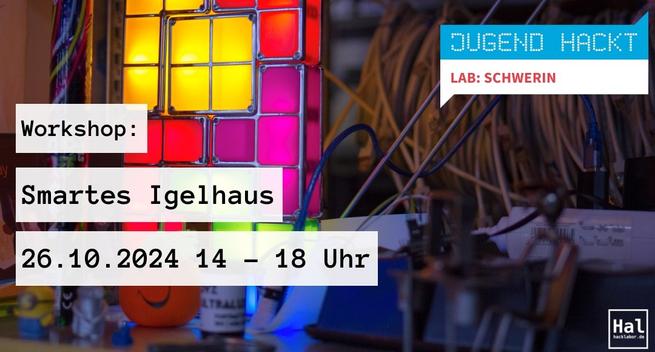 Poster für einen Workshop über ein smartes Igelhaus vom Jugend hackt Lab in Schwerin, geplant für den 26.10.2024 von 14:00 bis 18:00 Uhr, mit bunten Lichtern und technischer Ausrüstung im Hintergrund.