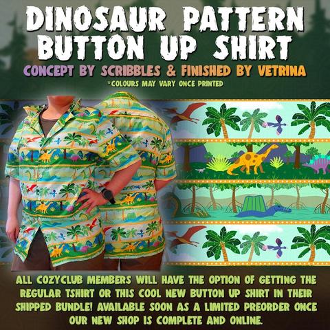 Square image that reads "Dinosaur pattern button up shirt. Concept by scribbles and finished by Vetrina. *Colours may vary once printed." then shows photos of a person wearing the shirts and the pattern on the side. Button reads. You can get this shirt as an option in the sponsor bundle or on it's own.