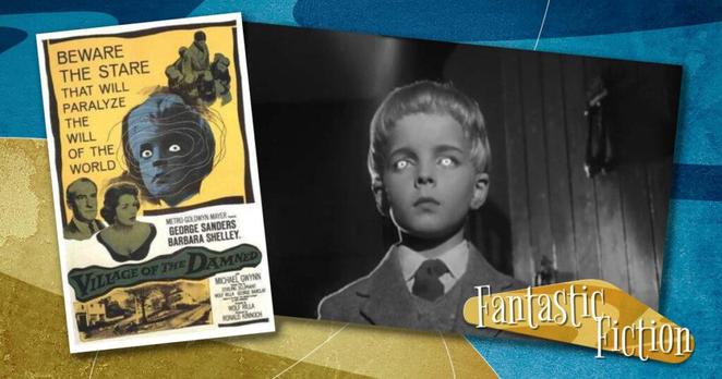 The Village of the Damned poster and a still featuring a young boy with glowing eyes, against a blue and gold background with the Fantastic Fiction logo in the lower right.