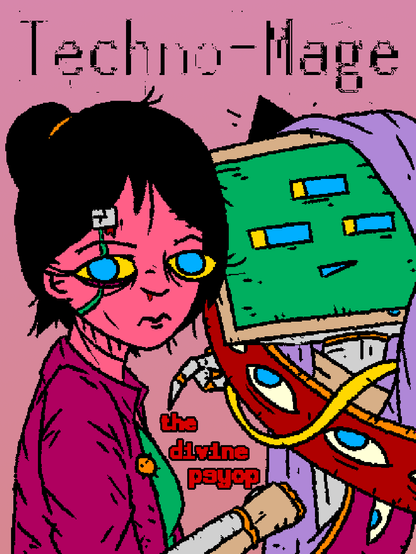 faux poster for

TECHNO-MAGE
THE DIVINE PSYOP

It features Mage, bloodied, and the Spirit of the Machine, supposedly guiding her.