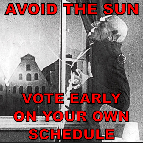 Nosferatu dissolving in the sun, meme text "Avoid the Sun, Vote Early on Your Own Schedule"