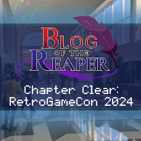 Blog of the Reaper - Chapter Clear: RetroGameCon 2024