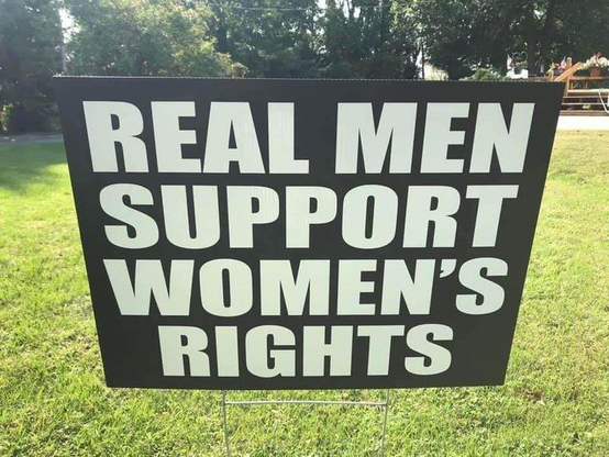 Lawn sign: Real Men Support Women's Rights