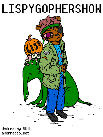 LISPYGOPHERSHOW
The lisp alien slouched with a pumpkin on its head with LISP carved into it behind the gopher in tattered jacket, eyepatch, headband and INTERLISP tshirt
Wednesday 0UTC
anonradio.net