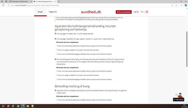 Formular til behandlingstestamente.
Stillingtagen til livsforlængende behandling i bestemte situationer, uafvendelig døende, hjælpeløs, meget alvorlige mén eller lidelser.
Stillingtagen til behandling med brug af tvang.