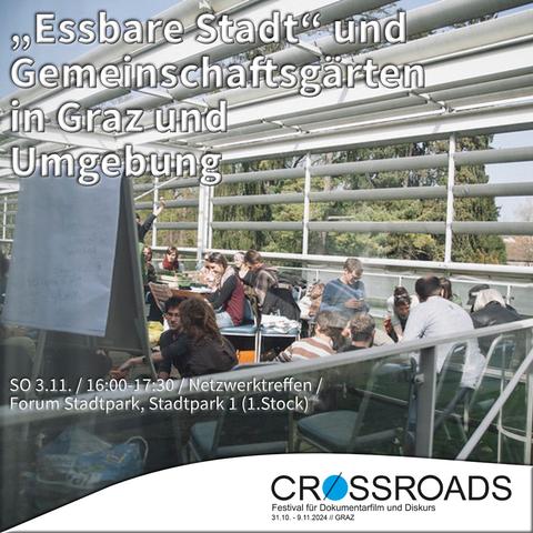 "„Essbare Stadt“ und Gemeinschaftsgärten in Graz und Umgebung

SO 3.11. / 16:00-17:30 / Netzwerktreffen / 
Forum Stadtpark, Stadtpark 1 (1.Stock)

Crossroads 
Festival für Dokumentarfilm und Diskurs
31.10. - 9.11.2024 // GRAZ"