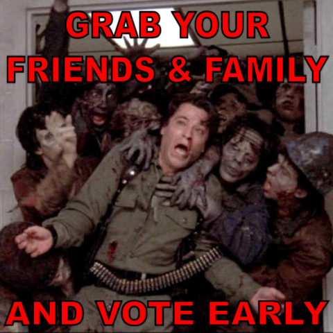 A scene from Romero's "Day of the Dead", meme text "Grab your friends & family and vote early"