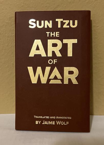 Leatherette Book

SUN TZU 

THE ART OF WAR 

TRANSLATED AND ANNOTATED BY JAIME WOLF
