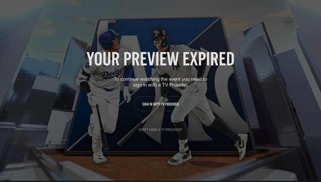 What it looks like when FOX only lets you watch 1 hour of the World Series at a time and forces you to dump your caches, histories, turn off your modem and computer, reboot, and use an entirely different browser EACH HOUR just to be able to see it for free without a TV connection.  FOX: "Your Preview Expired.  To continue watching the event, you need to sign  in with a TV Provider."