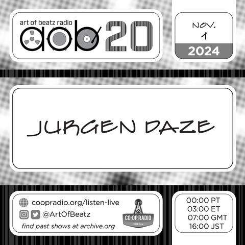 Electronic flyer for Art of Beatz Radio
November 1, 2024 featuring
Jurgen Daze