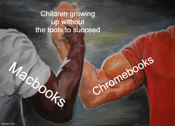 Macbooks + Chromebooks = Children growing up without the tools to succeed