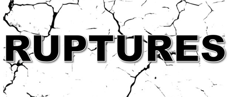 ruptures