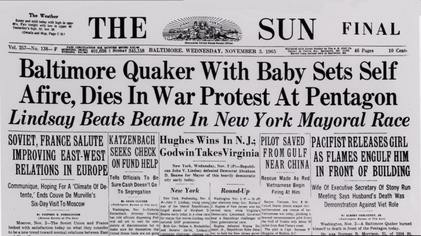 Newspaper headline, from the Baltimore Sun, that reads: Baltimore Quaker With Baby Sets Self Afire, Dies in War Protest at Pentagon. By Picture taken by myself, Fair use, https://en.wikipedia.org/w/index.php?curid=5910966