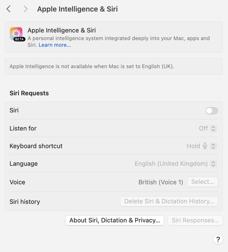 The new “Apple intelligence & Siri” settings screen in macOS 15.1 - the entire page is disabled with a notice “Apple Intelligence is not available when Mac is set to English (UK)”. One notable issue here is that the entire regular Siri section with “Listen for” or the keyboard shortcut is also disabled entirely.