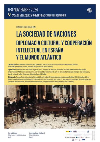 Cartaz do congresso internacional “La Sociedad de Naciones: Diplomacia Cultural y Cooperación Intelectual en España y el Mundo Atlántico”. 6 a 8 de Novembro, na Casa de Velázquez e na Universidad Carlos III de Madrid (Espanha). O cartaz inclui uma fotografia antiga de um conjunto de investigadores sentados à volta de uma mesa de madeira, entre eles, e a única mulher, Marie Curie. Além da foto, contém as seguintes informações: “Coordinación: Álvaro Ribagorda (Universidad Carlos III de Madrid), Leoncio López-Ocón (Consejo Superior de Investigaciones Científicas), Fátima Nunes (Universidade de Évora), Joaquín Palacio (Universidad Carlos III de Madrid); Organización: Universidad Carlos III de Madrid, Proyecto de I+D+i “El Proyecto de Cooperación Intelectual de la Sociedad de Naciones. Presencia española e iniciativas afines”, AEI, Ministerio de Ciencia, Innovación y Universidades, Fondos FEDER UE., École des hautes études hispaniques et ibériques (Casa de Velázquez, Madrid), Instituto de Política y Gobernanza (Universidad Carlos III de Madrid); Colaboración: Programa Propio de Investigación (Universidad Carlos III de Madrid), Consejo Superior de Investigaciones Científicas (CSIC), Universidade de Évora – IN2PAST, Universidade Federal da Bahía, Sociedad Española de Historia de la Ciencia y de la Técnica (SEHCYT), Departamento de Humanidades: Historia, Geografía y Arte (Universidad Carlos III de Madrid), Instituto de Estudios Internacionales y Europeos Francisco de Vitoria (Univers