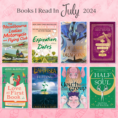 Book covers showing Books I Read in July 2024
1. The Hazelbourne Ladies Motorcycle and Flying Club by Helen Simonson
2. Expiration Dates by Rebecca Serle
3. Of Jade and Dragons by Amber Chen
4. The Ornithologist's Field Guide to Love by India Holton
5. Love at First Book by Jenn McKinlay
6. Tehanu by Ursula K. Le Guin
7. Youth Group by Jordan Morris
8. Half a Soul by Olivia Atwater