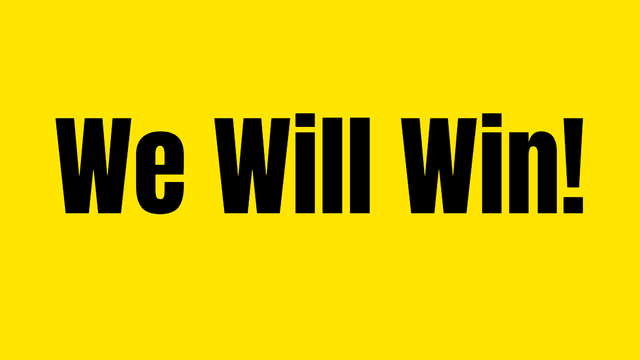 Black text on bright yellow background: We Will Win!