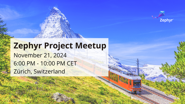 Bild zeigt im Hintergrund ein Zug sowie das Matterhorn. Davor, im Overlay steht:

Zephyr Project Meetup
November 21, 2024
6:00 PM - 10:00 PM CET
Zürich, Switzerland