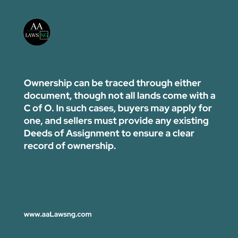 What are the differences between a Deed of Assignment and a Certificate of Occupancy, and why are both important in a land transaction?

A Deed of Assignment is a legal agreement between the land seller (Assignor) and buyer (Assignee), typically prepared by the buyer’s lawyer. This document finalizes the transaction and serves as proof of ownership.
www.aaLawsng.com