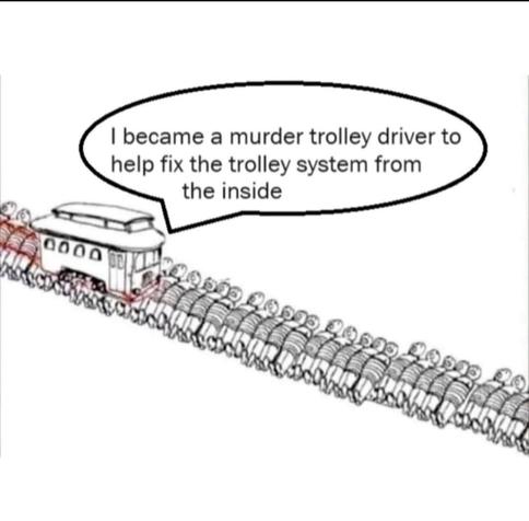 "Je suis devenu le conducteur du tramway meurtrier (du dilemme du tramway) pour changer le système de l'intérieur !" (En même temps, le tramway écrase plein de gens...)