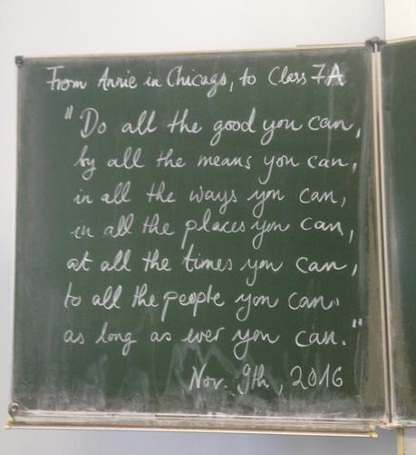 From Annie in Chicago, to Class 7A
"Do all the good you can,
by all the means you can,
in all the ways you can,
in all the places you can,
at all the times you can,
to all the people you can,
as long as ever you can.
Nov. 9th, 2016