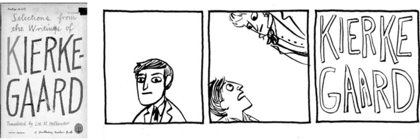 Four panel comic, monochrome. First panel is a book cover, “Selections from the writings of Kierkegaard. Kierkegaard is hyphenated, capitalized, groovy 60’s font. 

Second panel, a man.

Third panel, the man turns in terror. Lurching in from the top right of frame is a roguish philosopher!

Fourth panel. Like a Bond movie title card, the groovy text 
KIERKE-
GAARD
