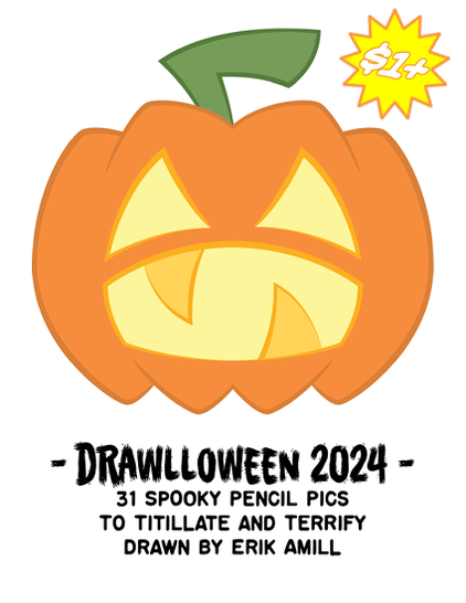 Digital ad for my Drawlloween 2024 book. Text reads, "Drawlloween 2024 - 31 Spooky Pencil Pics to Titillate and Terrify. Drawn by Erik Amill." The ad announces that it's available now and the price is "$1+" - old shorthand for it being a pay what you want title that starts at a dollar but you, the buyer, can toss more cash at it if you wanted to.