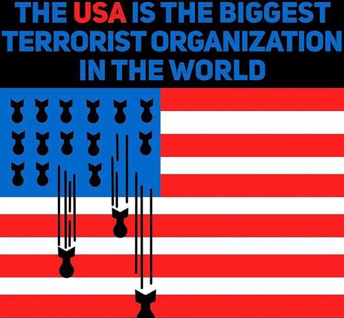 American flag with bombs replacing stars.
Text reads - The USA is the biggest terrorist organization in the world.