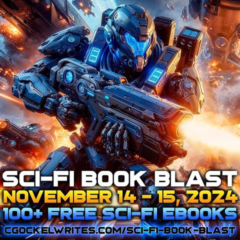 Image of an armored sci-fi looking warrior firing his space gun. It’s a splash of colors with the character front and center. At the bottom is the caption reading. Sci-Fi Book Blast. November 14-15 with the url cgockelwrites.com/sci-fi-book-blast/