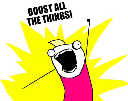 Allie Brosh's 'All the Things' meme with the caption 'Boost all the Things!'