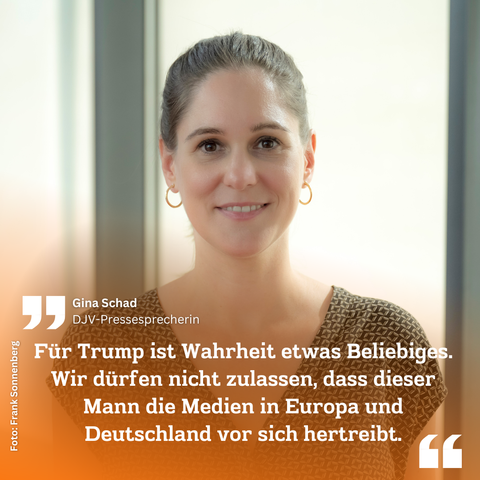 DJV-Pressesprecherin Gina Schad:
Für Trump ist Wahrheit etwas Beliebiges. Wir dürfen nicht zulassen, dass dieser Mann die Medien in Europa und Deutschland vor sich hertreibt.