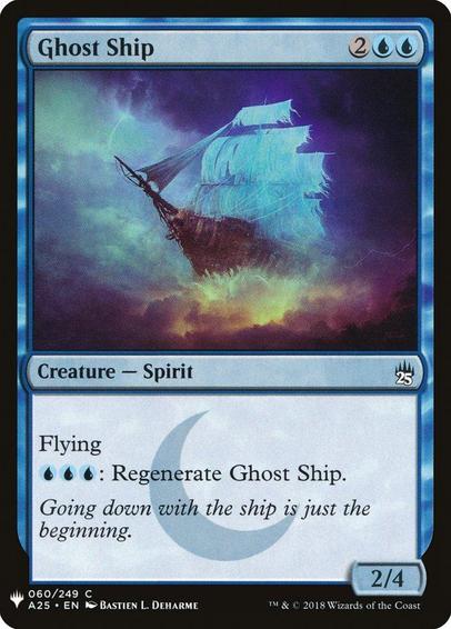 Card Name: Ghost Ship
Set: The List
Description: Flying
{U}{U}{U}: Regenerate Ghost Ship.
Artist: Bastien L. Deharme