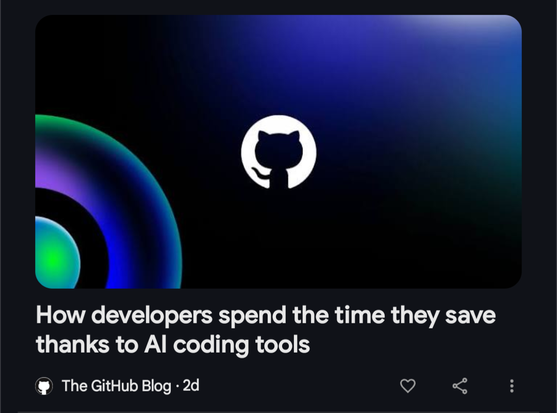 Headline from The GitHub Blog:
"How developers spend the time they save thanks to AI coding tools"