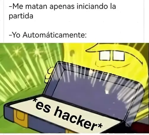 Me matan apenas iniciando la partida.

yo automaticamente: Es hack!