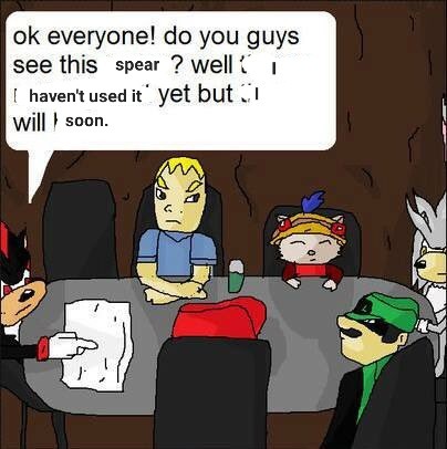 An edited panel from the webcomic Tails Gets Trolled. Shadow the Hedgehog, a guy with no ears, a little Moogle looking guy from League of Legends, Silver the Hedgehog, and Mario and Luigi are sitting at a round table. Shadow is pointing at a blank piece of paper. His text bubble has been edited to say "OK everyone! Do you guys see this [spear]? Well [I haven't used it] yet but [I] will [soon.]