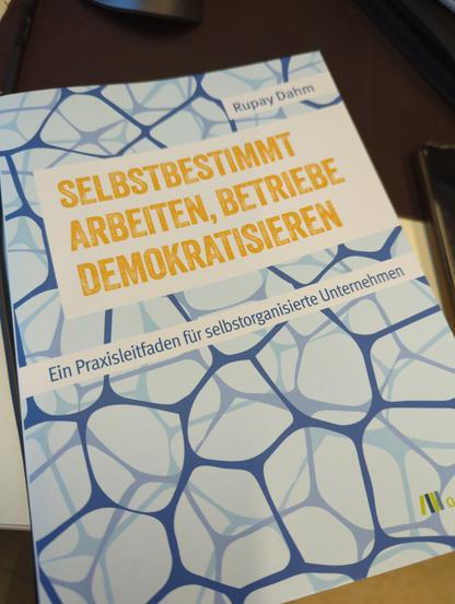 Bild vom Buch "Selbstbestimmtarbeiten, Betriebe demokratisieren" von Rupay Dahm