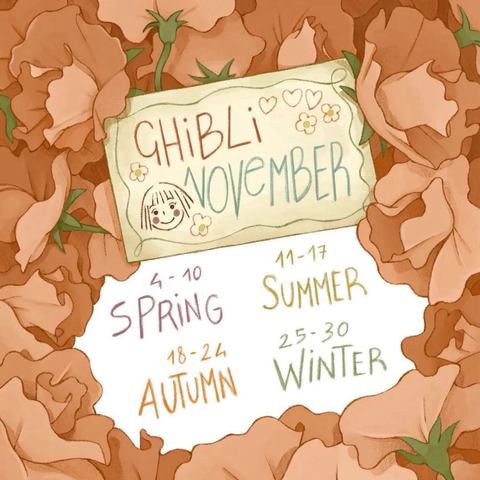 Ghibli November details in flowers like the bouquet from Spirited Away. 4-10 Spring. 11-17 Summer. 18-24 Autumn. 25-30 Winter.