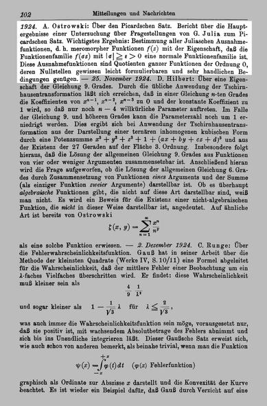 ... 1924 A. Ostrowski: Über den Picardschen Satz. Bericht über die Hauptergebnisse einer Untersuchung über Fragestellungen von G. Julia zum Picardschen Satz. Wichtigstes Ergebnis: Bestimmung aller Juliaschen Ausnahmefunktionen, d. h. meromorpher Funktionen f(z) mit der Eigenschaft, daß die Funktionenfamilie f(dz) mit |d|>=e>0 eine normale Funktionenfamilie ist. Diese Ausnahmefunktionen sind Quotienten ganzer Funktionen der Ordnung 0, deren Nullstellen gewissen leicht formulierbaren und sehr handlichen Bedingungen genügen.