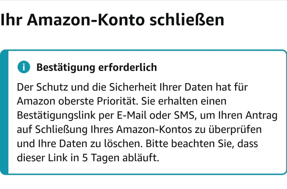 Ihr Amazon-Konto schließen

Bestätigung erforderlich

Der Schutz ihrer Daten hat oberste Priorität. ...