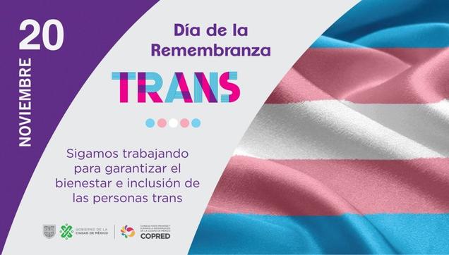 20 Noviembre Día de la Remembranza Trans. Sigamos trabajando para garantizar el bienestar e inclusión de las personas trans.