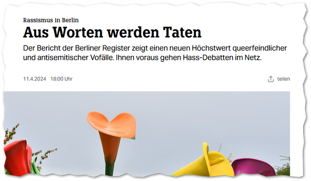 Rassismus in BerlinAus Worten werden Taten

Der Bericht der Berliner Register zeigt einen neuen Höchstwert queerfeindlicher und antisemitischer Vofälle. Ihnen voraus gehen Hass-Debatten im Netz.