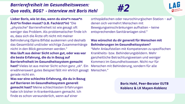 Quo vadis, BGG? - Interview mit Boris Hehl #2. Lieber Boris, wie ist das, wenn du eine*n neue*n Ärzt*in finden musst? (z.B. Fachärzt*in) “Die „physische“ Barrierefreiheit ist wie gesagt oft weniger das Problem. Als problematischer finde ich es, dass sich die Ärzte oft nicht mit meiner Behinderung (Spina Bifida) auskennen und deshalb das Gesamtbild und/oder wichtige Zusammenhänge nicht in den Blick genommen werden.” Was läuft aus deiner Sicht schon gut, oder was war die beste Erfahrung, die du in Bezug auf Barrierefreiheit im Gesundheitssystem gemacht hast? Vieles ist aus meiner Sicht schon ganz „ok“. Ein erwähnenswert gutes Beispiel fällt mir ehrlich gesagt gerade nicht ein. Was war eine schlechte Erfahrung, die du in Bezug auf Barrieren im Gesundheitssystem generell gemacht hast? Meine schlechtesten Erfahrungen habe ich bisher in Krankenhäusern gemacht. Ich finde es schon verwunderlich, wenn auf einer orthopädischen oder neurochirurgischen Station – auf denen sich vermehrt Menschen mit Bewegungseinschränkungen aufhalten – keine entsprechenden Sanitäranlagen sind.”
Was wünschst du dir generell für Menschen mit Behinderungen im Gesundheitssystem? “Mehr Anlaufstellen mit Kompetenzen zu spezifischen Krankheits- bzw. Behinderungsbildern. Mehr ganzheitliche Betrachtungsweisen und weniger Kommerz im Gesundheitswesen. Nicht nur für Menschen mit Behinderung, sondern für alle Menschen.” Boris Hehl ist Rollstuhlnutzer und Peer-Berater bei der EUTB Koblenz & LK Mayen-Koblenz