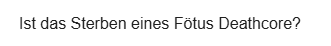 Screenshot eines Google Suchvorschlags, der Text lautet "Ist das Sterben eines Fötus Deathcore"