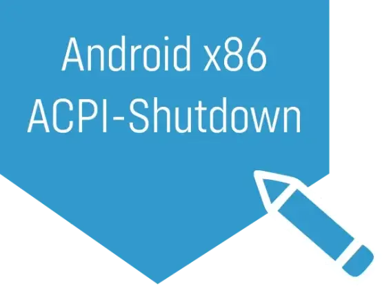 Oben der Schriftzug "Android x86 ACPI-Shutdown" auf blauem Hintergrund, unten rechts ein Stift mit einer weißen Outline