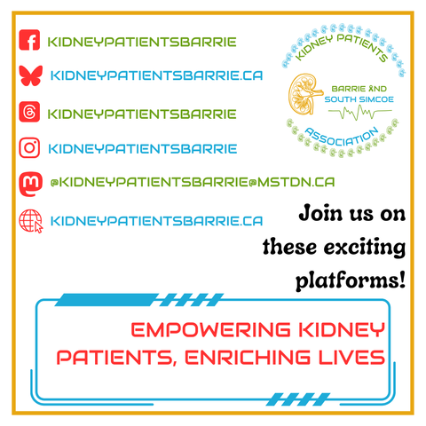 Join us on these exciting platforms!
Kidney Patients Association Barrie and South Simcoe
Empowering Kidney Patients, Enriching Lives